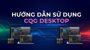 cách sử dụng - hướng dẫn sử dụng phần mềm giao dịch CQG - Fintex