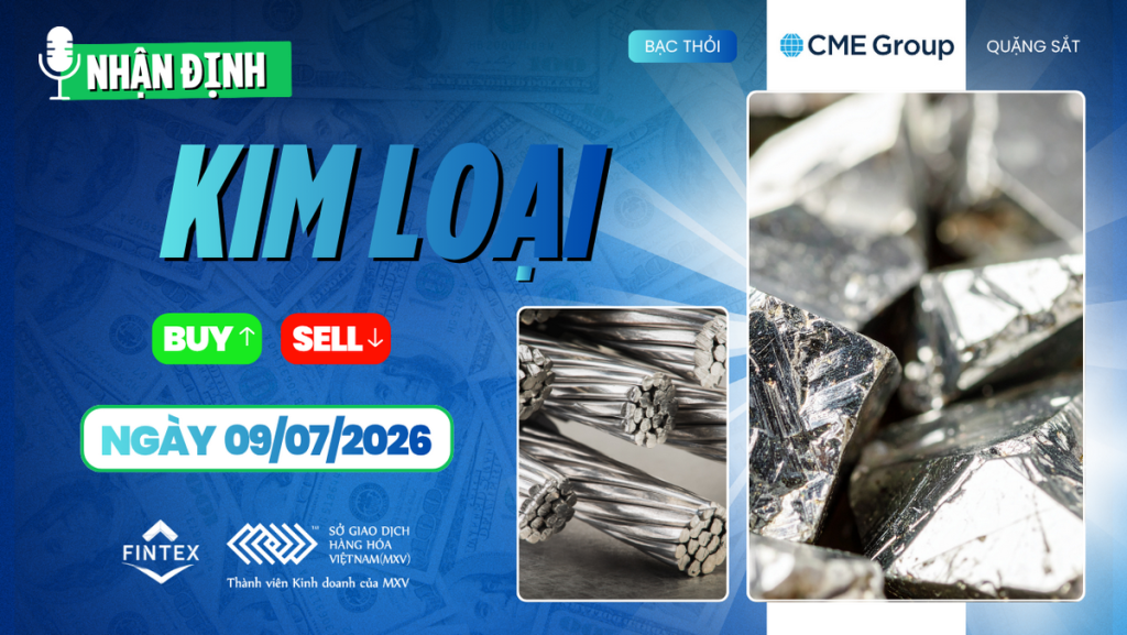 nhận định thị trường kim loại ngày 09/07/2026
