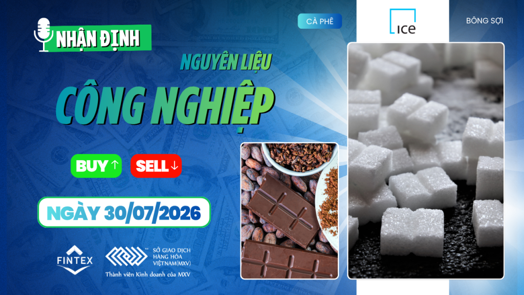 Nhận định thị trường nguyên liệu công nghiệp ngày 30/07/2026 - Cập nhật giá cà phê Arabica, Robusta, ca cao, đường và bông