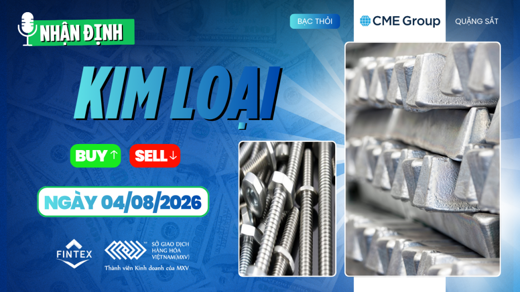 Nhận định thị trường kim loại ngày 04/08/2026: Đồng, Bạc, Bạch kim và Quặng sắt
