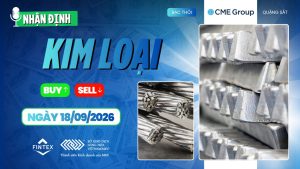 Nhận định thị trường kim loại 18/09/2026 – Vàng, Bạc, Đồng, Quặng sắt