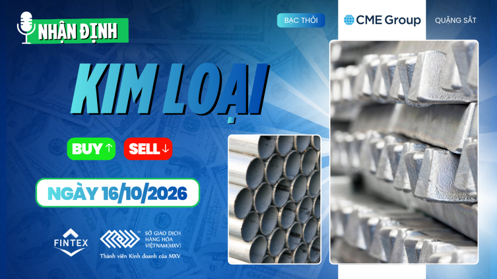 Nhận định thị trường kim loại ngày 16/10/2026 với diễn biến giá vàng, bạc, đồng và quặng sắt