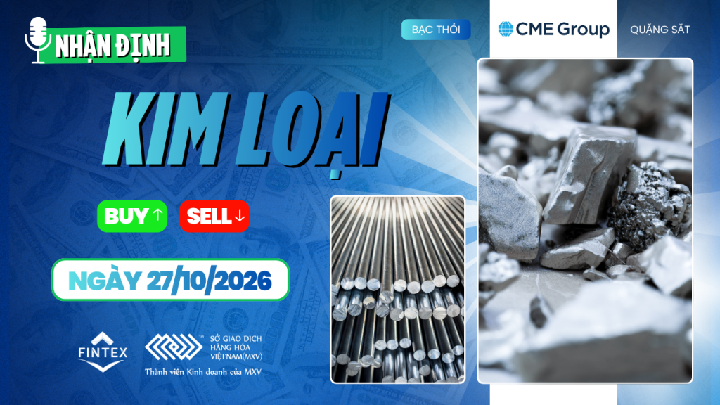 Nhận định thị trường kim loại ngày 27/10/2026 với diễn biến giá vàng, bạc, đồng, nhôm và quặng sắt